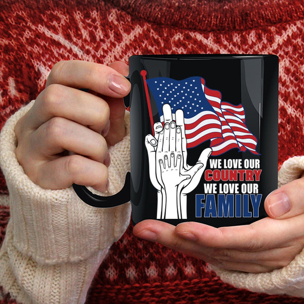 We Love Our Country Coffee Mug, We Love Our Family Coffee Cup
