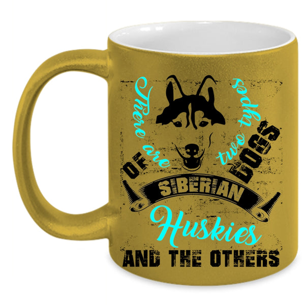 Siberian Huskies And The Others Coffee Mug, There Are Two Types Of Dogs Accent Mug