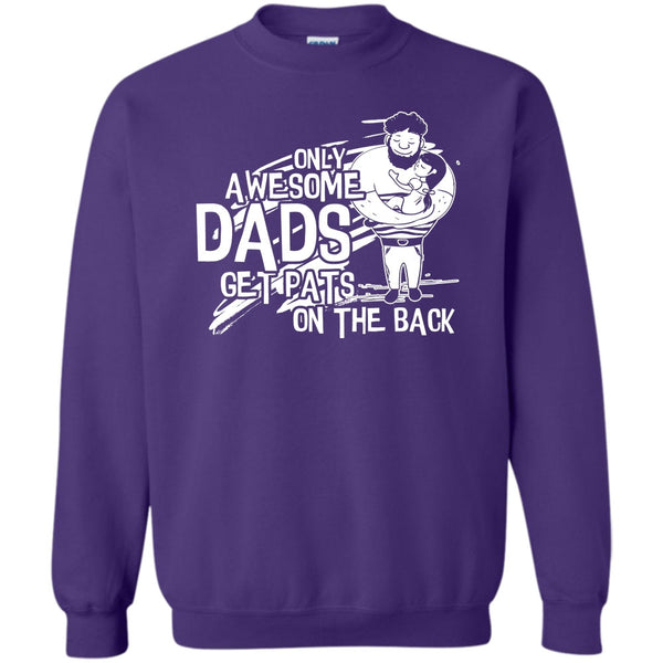 Dad Get Pats On The Back T Shirt, Gift For Dad Sweatshirt
