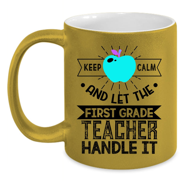 Cute Teachers Coffee Mug, Let The First Grade Teacher Handle It Accent Mug