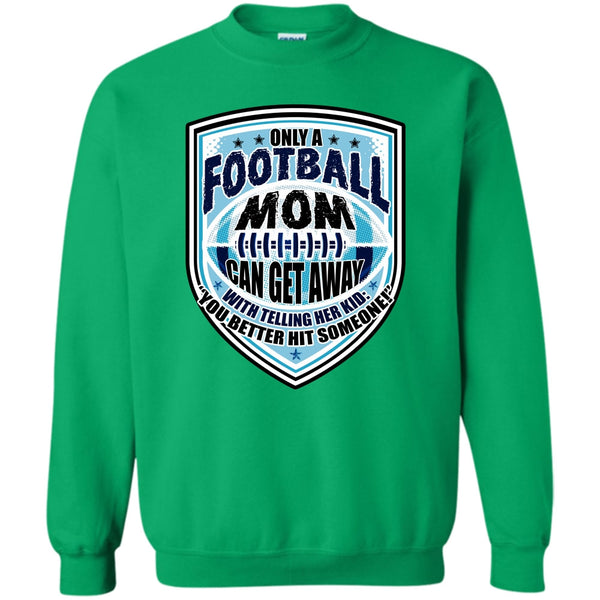 Sporty Mom T Shirt, Only A Football Mom Sweatshirt