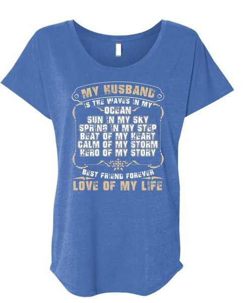 My Husband Is The Waves In My Ocean T Shirt, Love Of My Life T Shirt, Cool Shirt (Ladies' Triblend Dolman Sleeve)