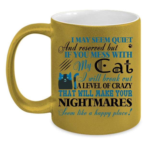 I Will Break Out A Level Of Crazy Coffee Mug, If You Mess With My Cat Accent Mug