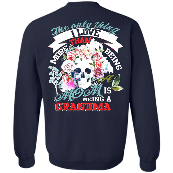 Being A Grandmother T Shirt, I Love My Mother Sweatshirt
