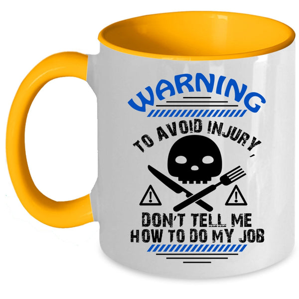 Funny Chef Coffee Mug, Don't Tell me How To Do My Job Accent Mug