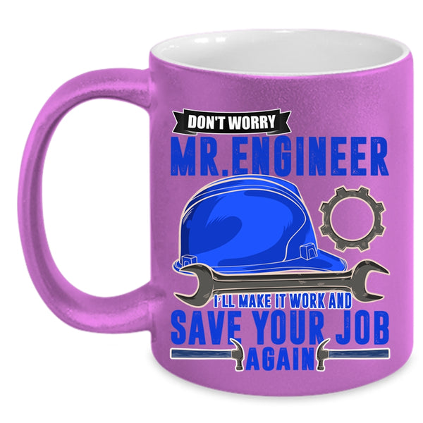 I'll Make It Work And Save Your Job Again Coffee Mug, Don't Worry Mr Engineer Accent Mug