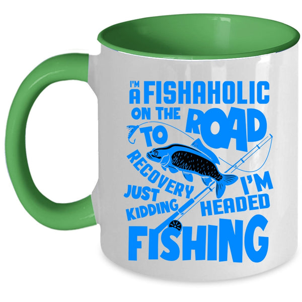 I'm Headed Fishing Coffee Mug, I'm A Fishaholic Accent Mug