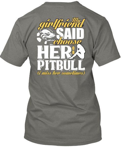 My Girlfriend Said Choose Her Or Pit Bull T Shirt, My Favorite T Shirt