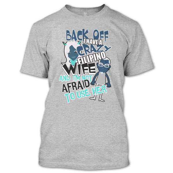 Back Off I Haeve A Crazy Filipino Wife T Shirt, Coolest Filipino Wife T Shirt
