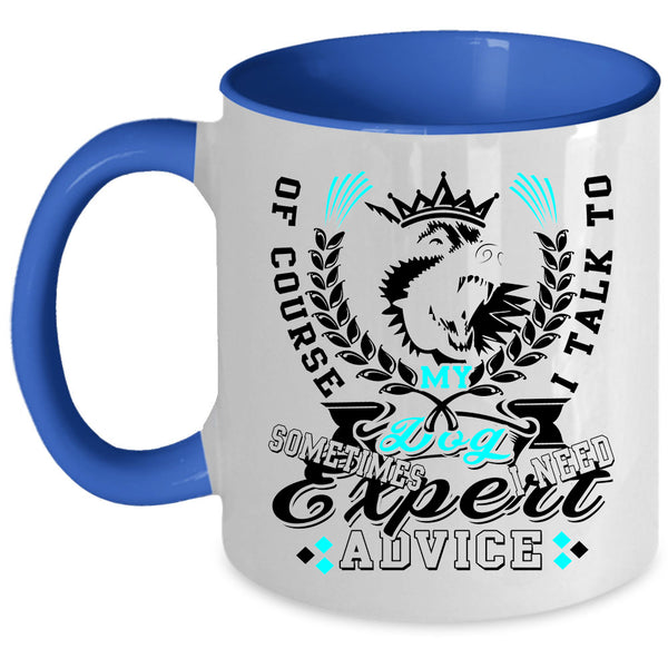 Cute Gift For Dog Lovers Coffee Mug, I Talk To My Dog Accent Mug
