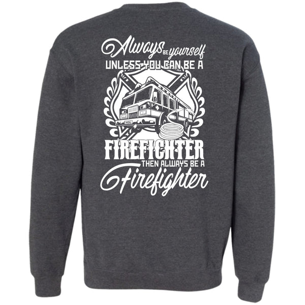 Always Be A Firefighter T Shirt, I Love Firefighter Sweatshirt