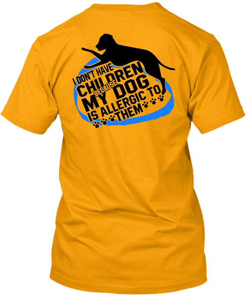 I Don't Have Children T Shirt, I Love Dog T Shirt