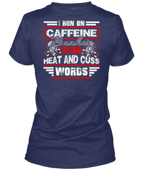 I Run Caffeine Bunker T Shirt, Being A Firefighter T Shirt