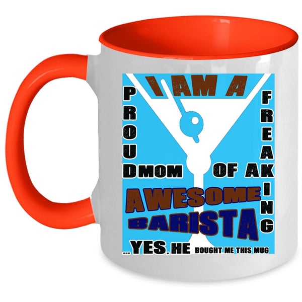 Awesome Barista Coffee Mug, I Am A Proud Mom Of A Barista Accent Mug