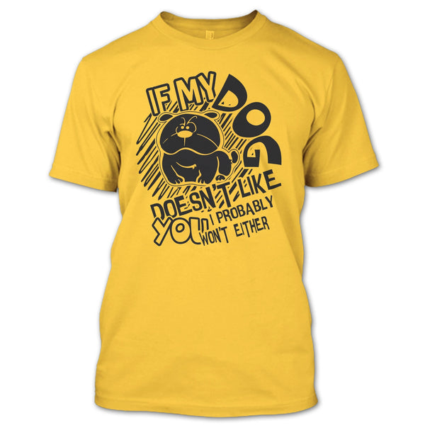 If My Dog Doen't Like You T Shirt, Coolest Dog Lover T Shirt