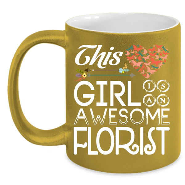This Girl Is An Awesome Florist Coffee Mug, Beautiful Girls Coffee Cup