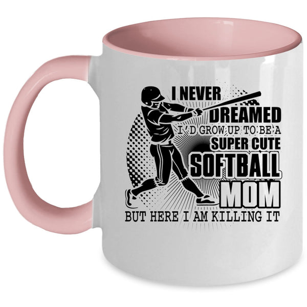 Cute Softball Mom Coffee Mug, I'd Grow Up To Be A Cute Softball Mom Accent Mug