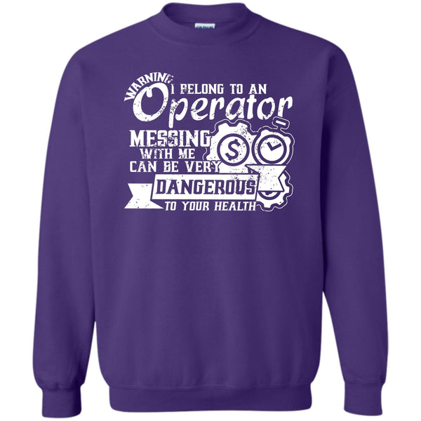 Messing With Me Very Dangerous T Shirt, Operator's Wife Sweatshirt