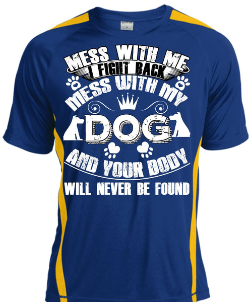 I Fight Back Mess With My Dog T Shirt, Your Body Will Never Be Found T Shirt, Cool Shirt