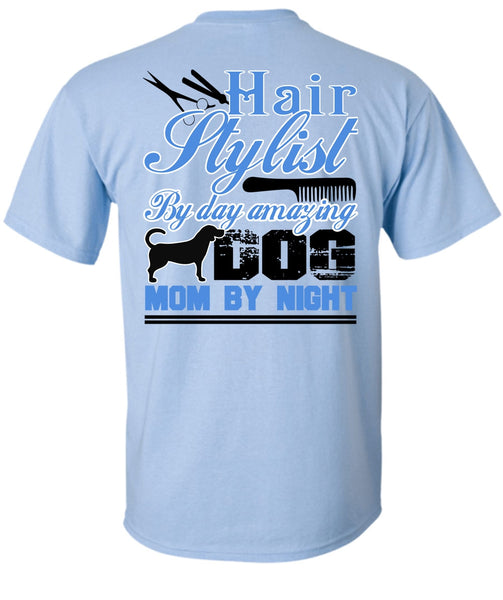 Hair Stylist By Day Amazing Dog T Shirt, I Love Hair Stylist T Shirt