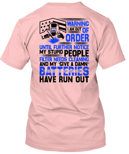 I Am Out Of Order T Shirt, I Love Welding T Shirt