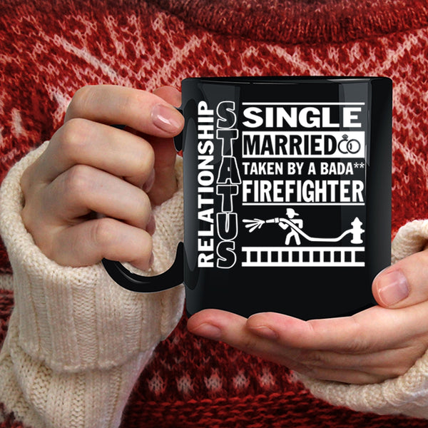 Relationship Status Coffee Mug, Taken By A Firefighter Coffee Cup