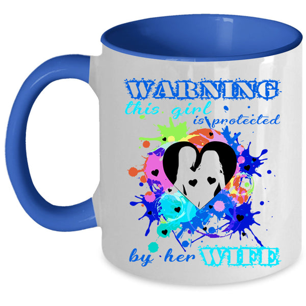 Cool Girls Coffee Mug, This Girl Is Protected By Her Wife Accent Mug