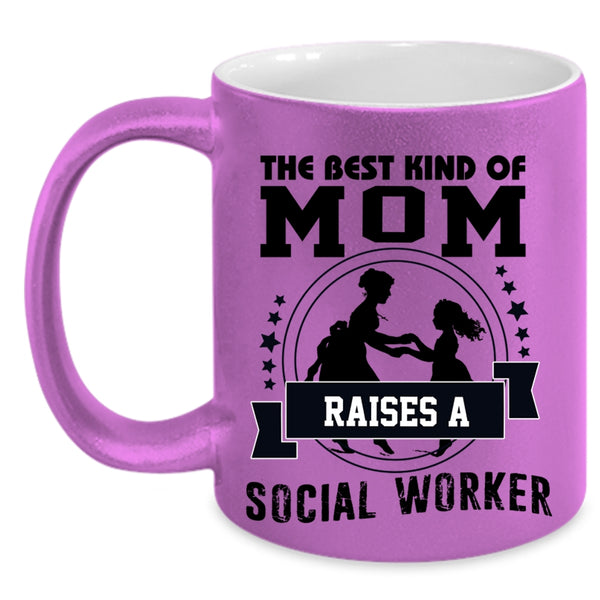 Mama Coffee Mug, The Best Kind Of Mom Raises A Social Worker Accent Mug