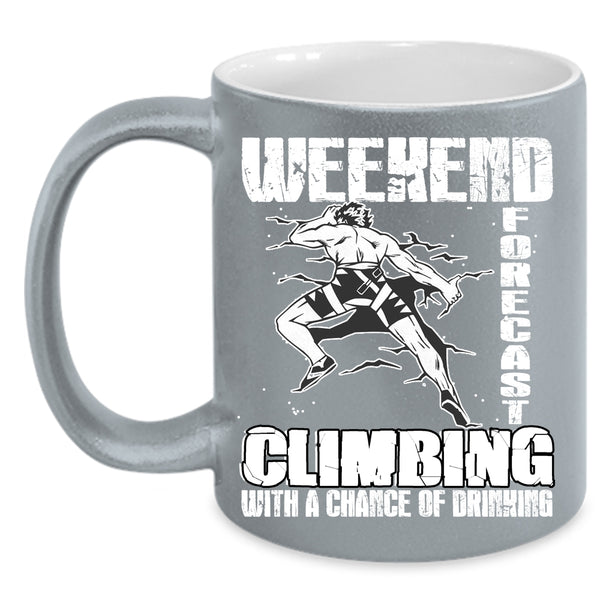 Weekend Forecast Climbing Coffee Mug, With A Chance Of Drinking Coffee Cup