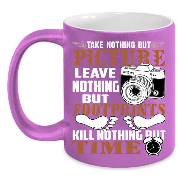 Take Nothing But Picture Coffee Mug, Leave Nothing But Footprints Coffee Cup