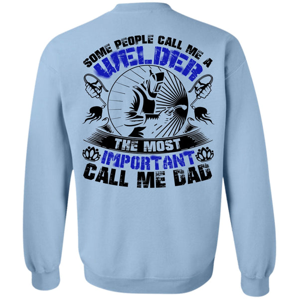 I Love Welding T Shirt, Some People Call Me A Welder Sweatshirt