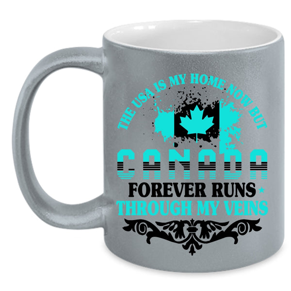 Canada Forever Runs Through My Viens Coffee Mug, The Usa Is My Home Accent Mug