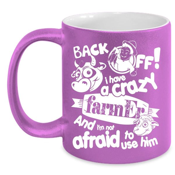 I Have A Crazy Farmer Coffee Mug, Cute Farmers Coffee Cup