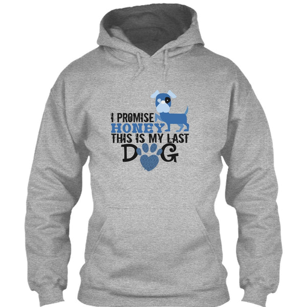 I Promise Honey This Is My Last Dog T Shirt, Coolest Dog Lover T Shirt