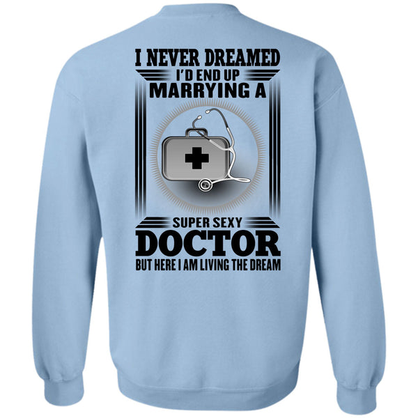 I Love Doctor T Shirt, I'd Enf Up Marrying A Doctor Sweatshirt