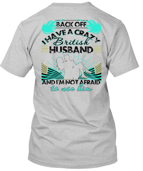 I Have A Cray British Husband T Shirt, I Love Husband T Shirt