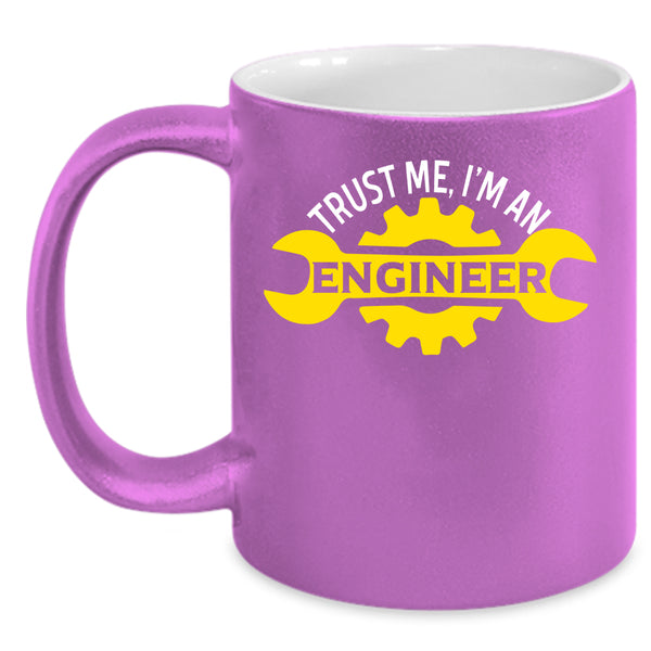 Trust Me I'm An Engineer Coffee Mug, Cute Engineer Coffee Cup
