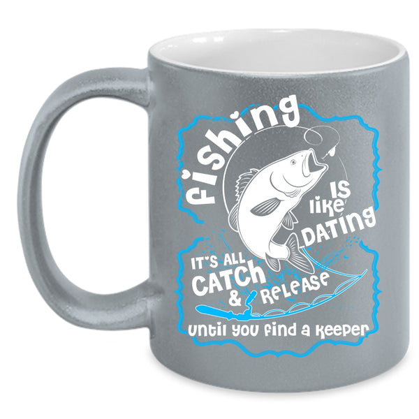 Fishing Is Like Dating Coffee Mug, Cute Fisher Coffee Cup