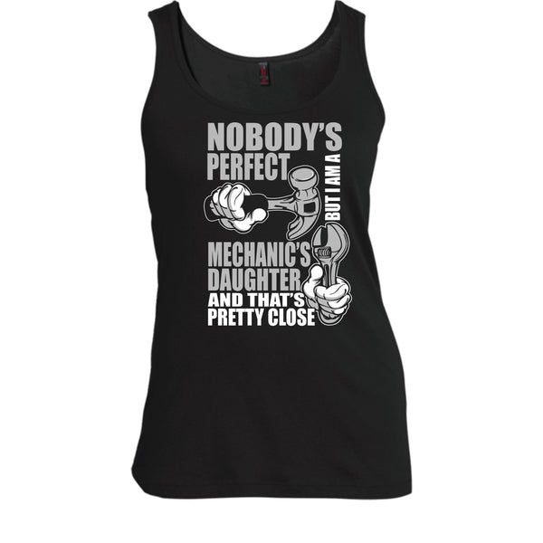 Nobody Perfect T Shirt, But I'm A Mechanic's Daughter T Shirt, Cool T Shirt