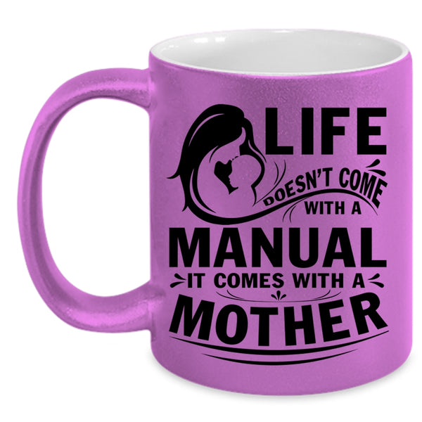 Cool Mother Coffee Mug, Life Doesn't Come With A Manual Accent Mug