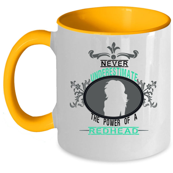 Cute Coffee Mug, Never Underestimate The Power Of A Redhead Accent Mug