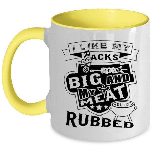 Funny Barbecue Coffee Mug, I Like My Racks Big And My Meat Rubbed Accent Mug