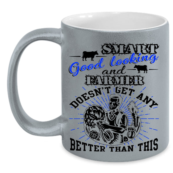 Cute Farmer Coffee Mug, Smart Good Looking And Farmer Accent Mug