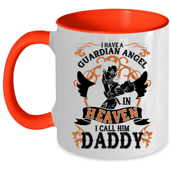 I Call Him Daddy Coffee Mug, I Have A Guardian Angel In Heaven Accent Mug