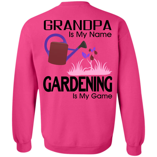 Being A Gardener T Shirt, Grandpa Is My Name Gardening Is My Game Sweatshirt