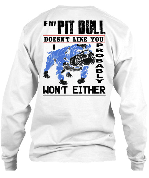 If My Pit Bull Doesn't Like You T Shirt, I Love My Dogs T Shirt