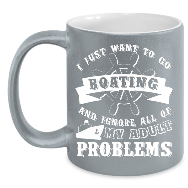 I Just Want To Go Boating Coffee Mug, I Love Boating Coffee Cup