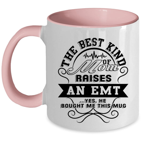 Awesome Emt Coffee Mug, The Best Kind Of Mom Raises An Emt Accent Mug