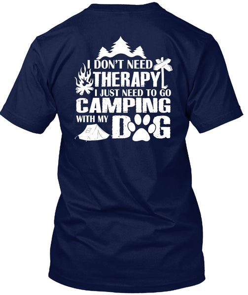 I Just Need To Go Camping With My Dog T Shirt, I Don't Need Therapy T Shirt