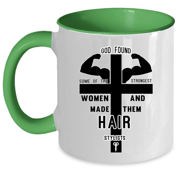 Made Them Hair Stylist Coffee Mug, The Strongest Women Accent Mug